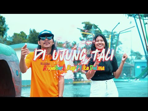 Angelbert_Rap - DI UJUNG TALI Ft Ike Delima ( MUSIK VIDEO )