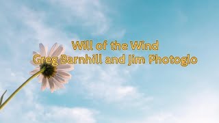 Greg Barnhill and Jim Photoglo - Will of the Wind (Lyrics)