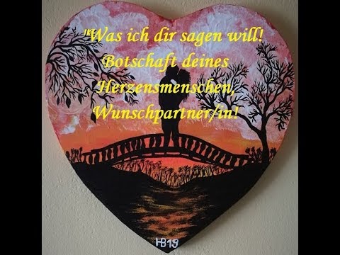"Was ich dir sagen will!" Botschaft deines Herzensmenschen, Wunschpartner/in