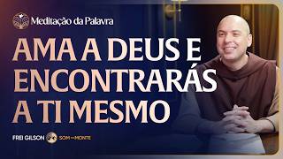 Ama a Deus e encontrarás a ti mesmo | (João 12, 24-26) #2798 | Meditação da Palavra