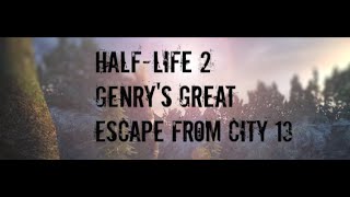 Half Life 2 Genry's Great Escape From City 13 Mod Gameplay