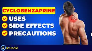 Cyclobenzaprine Explained | Uses, Side Effects & Precautions