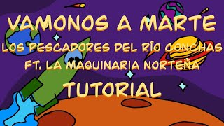 Vamonos a Marte -Los Pescadores Del Río Conchos -Tutorial