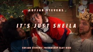 It&#39;s Just Sheila - Sufjan Stevens&#39; Friendship Slay Ride 4 of 7