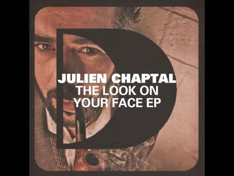 Julien Chaptal - The Look On Your Face (Original Mix)