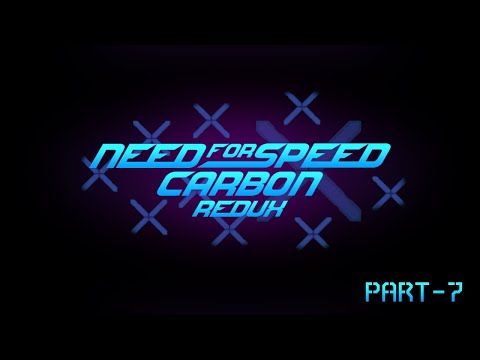 Gameplay Walkthrough | Need For Speed Carbon Redux | Part 7 | No Commentary