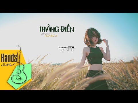 Thằng điên  » JUSTATEE x PHƯƠNG LY ✎ acoustic Beat by Trịnh Gia Hưng