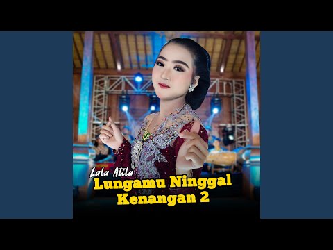 Lungamu Ninggal Kenangan 2