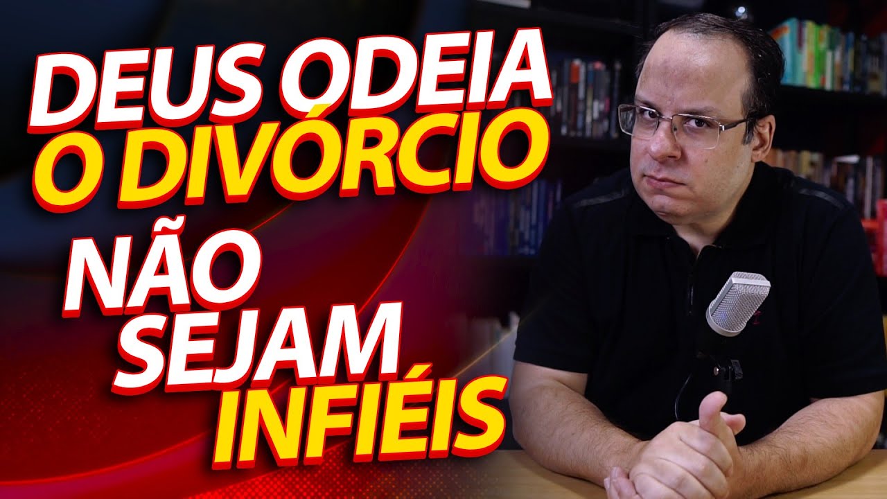 (Malaquias 2) Eu odeio o Divórcio, não sejam infiéis. (Dia 13) 40 dias de textos proféticos.
