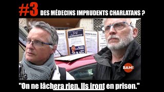 DES MÉDECINS IMPRUDENTS OU CHARLATANS ? #3
