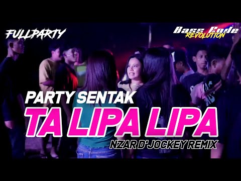PARTY SENTAK  🌴 SAMPE TALIPA LIPA - NZAR D'JOCKEY REMIX TERBARU