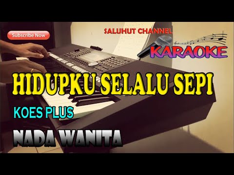 HIDUP YANG SEPI [KARAOKE] KOES PLUS ll NADA WANITA BES=DO