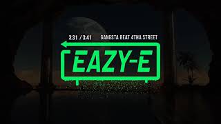 Eazy-E - Gangsta Beat 4tha Street (feat. Gangsta Dresta, Menajahtwa &amp; B.G. Knocc Out)