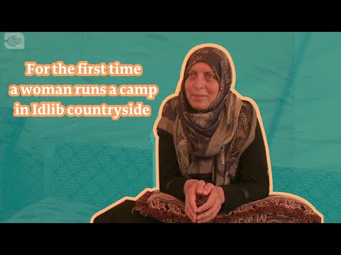 For the first time a woman runs a camp in Idlib countryside