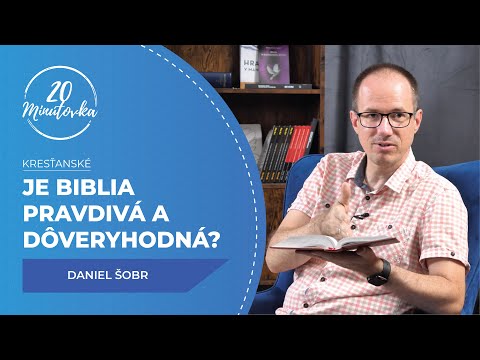 Je Biblia pravdivá a dôveryhodná? - Daniel Šobr