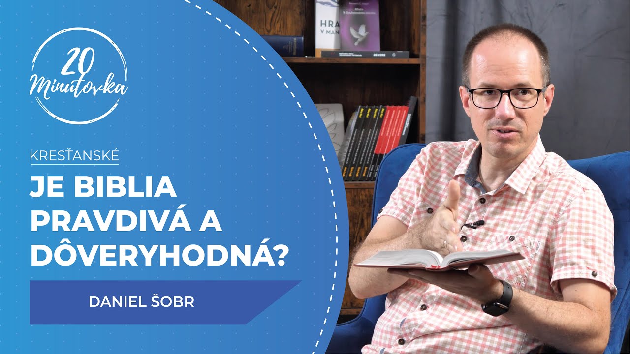 Je Biblia pravdivá a dôveryhodná? - Daniel Šobr