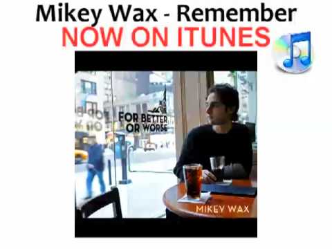 Mikey Wax - Remember (NOW ON ITUNES!)