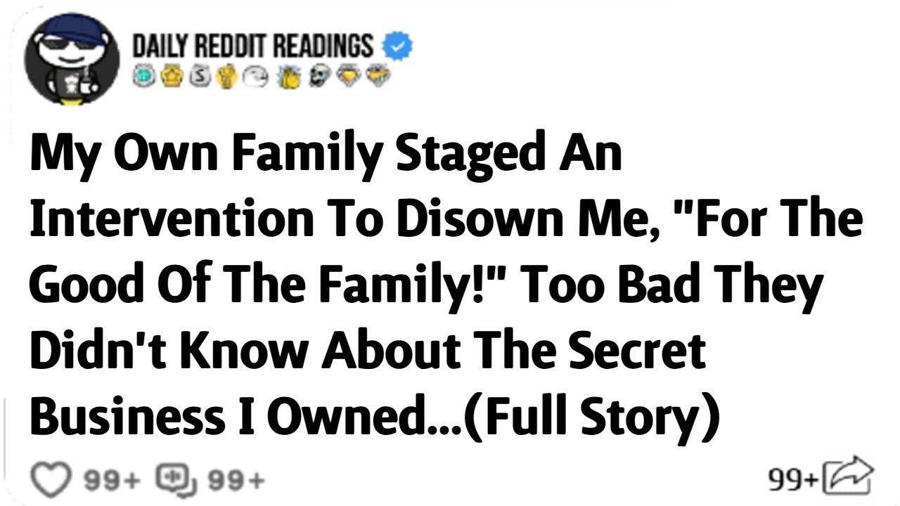 My Own Family Staged An Intervention To Disown Me, "For The Good Of The Family!"
