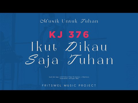 Fritswel Music Project - KJ 376 – Ikut Dikau Saja Tuhan (Re-Arrangement)