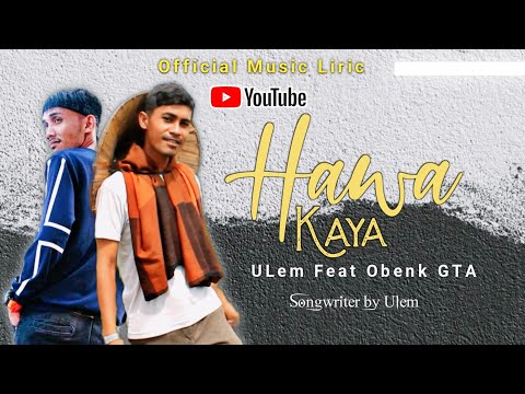 ULem Ajaya Feat Obenk GTA - Hawa Kaya ( Lirik )