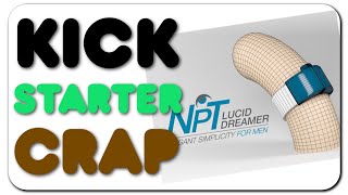 Kickstarter Crap - NPT Lucid Dreamer [PENIS DREAM RING]