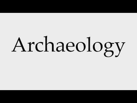 How to Pronounce Archaeology
