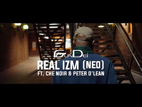 GunDei - Real Izm(Ne0) feat. Che Noir & Peter O Lean (Official Video)