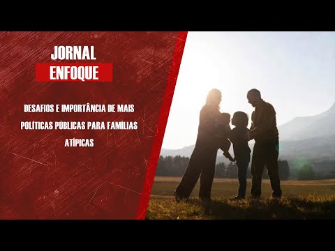 Desafios e importância de mais políticas públicas para famílias atípicas