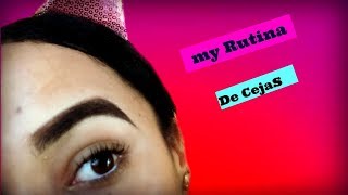 MI RUTINA DE CEJAS || ACTUALIZADA ||