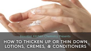 How to Thicken Up or Thin Down Lotions, Creams, and Conditioners