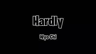 Wyo Chi &quot;Hardly&quot; [Lyric Video]
