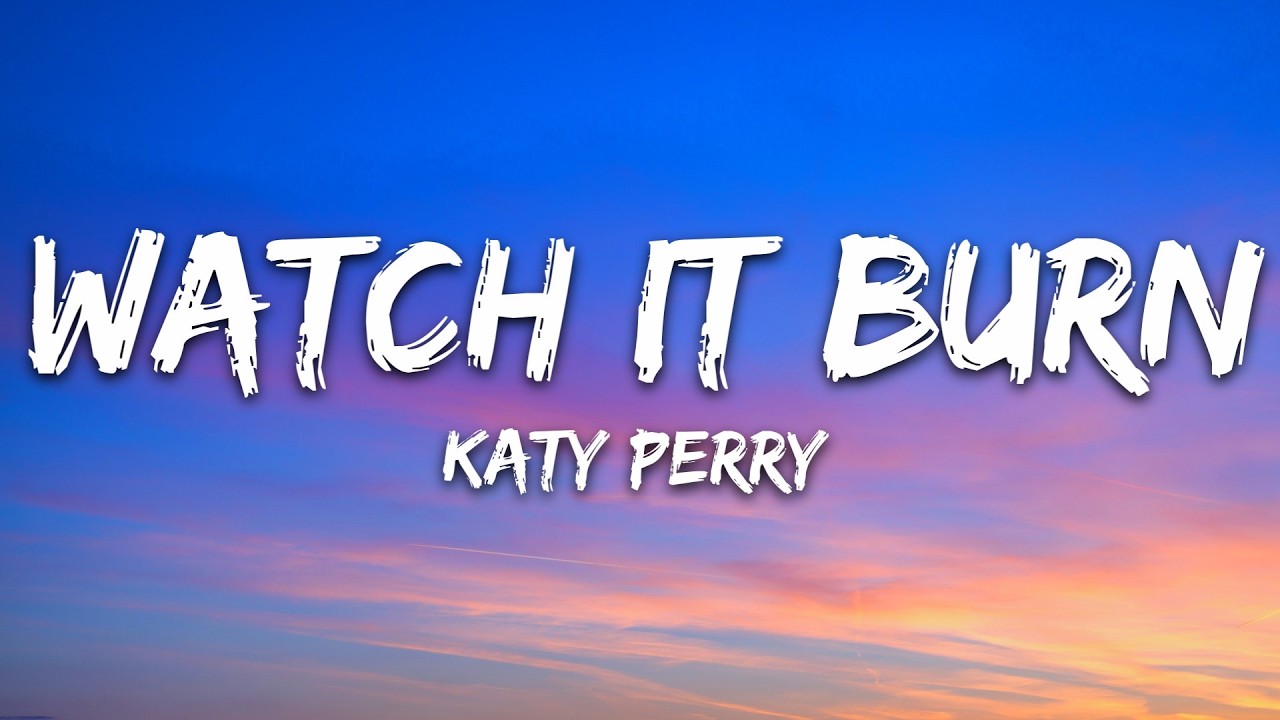 Katy Perry - Watch It Burn (Lyrics)