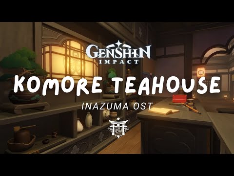 An Evening at Komore Teahouse 🍵 Relaxing Genshin Impact Music | Inazuma OST 原神 [No Mid-Roll Ads]