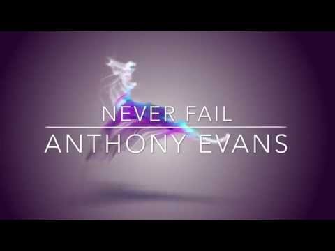Anthony Evans - Never Fail - Lyrics - HD