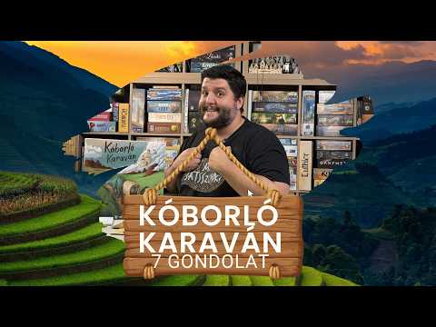 Nyikorog a szekér...  - 7 gondolat a Koborló Karavánról - Mit Játsszunk?