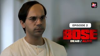 BOSE - Dead /Alive | Episode 02 | Rajkummar Rao| Patralekhaa | Naveen Kasturia  @Altt_Official