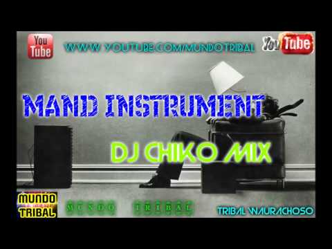 MAND INSTRUMENT  DJ CHIKO MIX (tribal Wuarachoso)