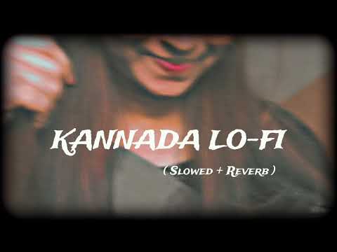 Mind Relaxing kannada lo-fi songs || slowed and reverb girl version lofi song ||
