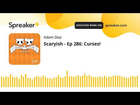 Scaryish - Ep 286: Curses!