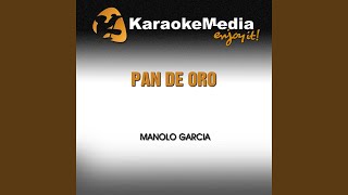 Pan de Oro (Karaoke Version) (In The Style Of Manolo Garcia)