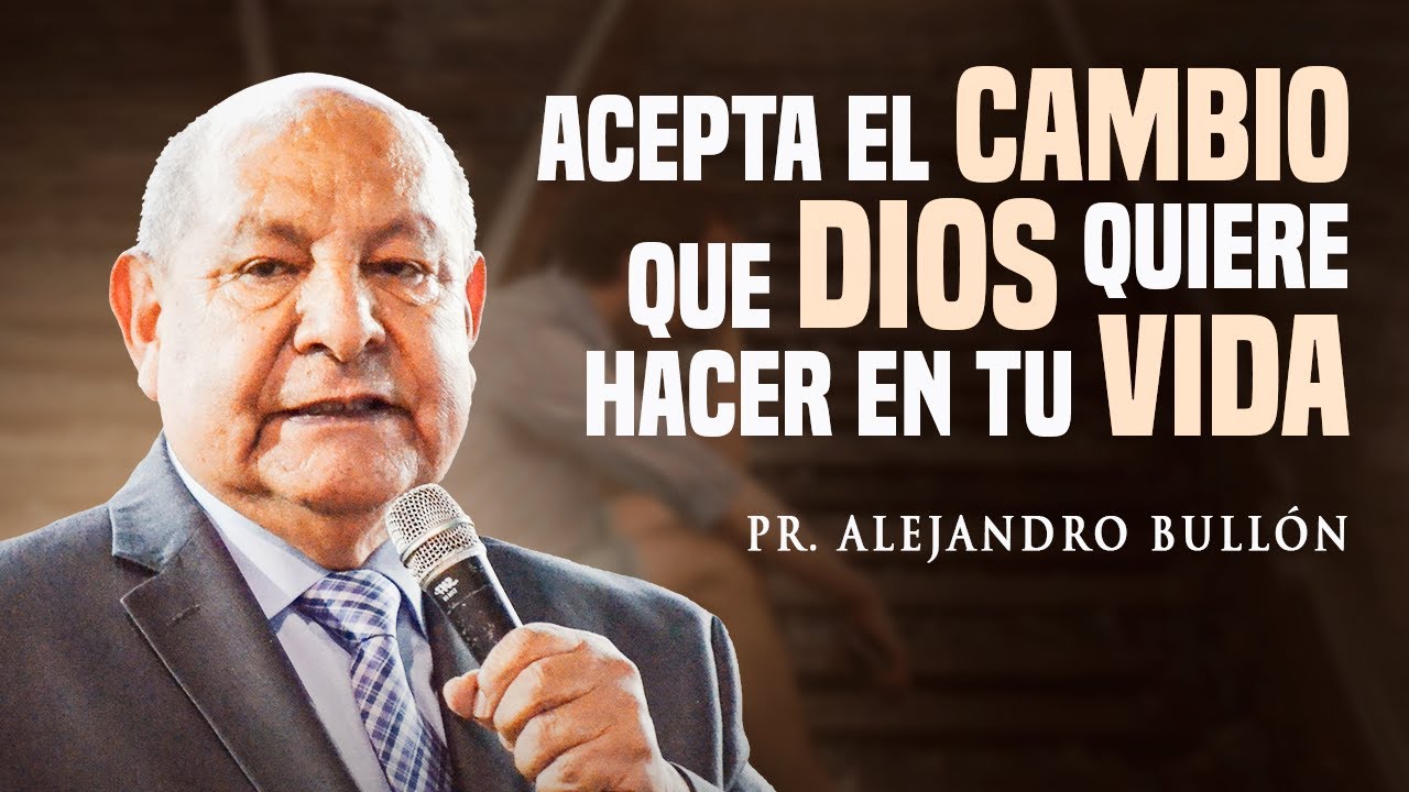Acepta el Cambio Divino en Tu Vida - Alejandro Bullón