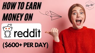 Earn $640 Per Day On Reddit | How To Make Money With Reddit | Make Money Online | Work From Home