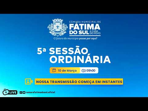 5ª Sessão Ordinária da Câmara Municipal de Fátima do Sul - 10/03/2026