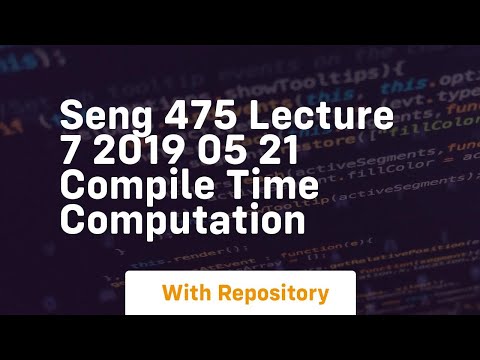 Seng 475 lecture 7 2019 05 21 compile time computation