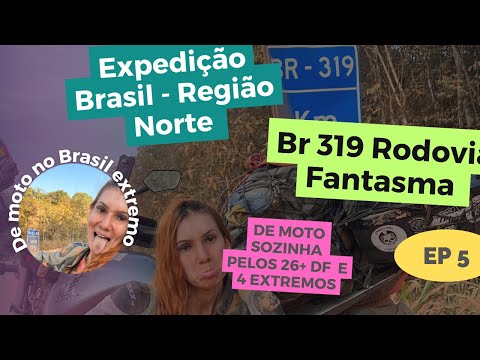 Ep 5 - Desisti no meio da BR 319? Expedição Norte BR 319 sozinha de moto