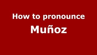 How to pronounce Muñoz