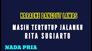 Download lagu KARAOKE DANGDUT LAWAS//MASIH TERTUTUP JALANKU//RITA SUGIARTO//NADA PRIA mp3