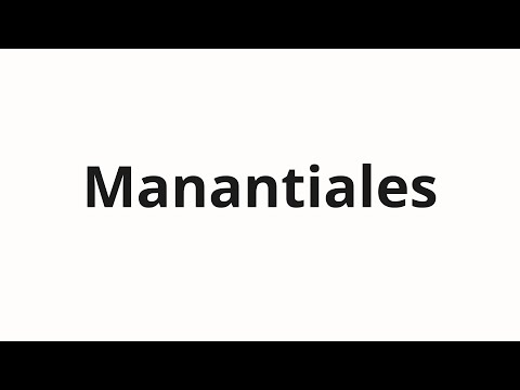 How to pronounce Manantiales