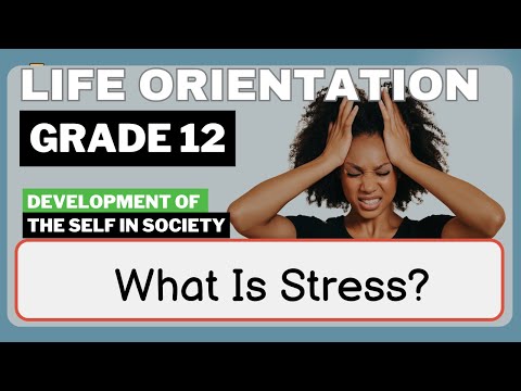 Life Orientation Grade 12: What Is Stress? [Comprehensive Guide]