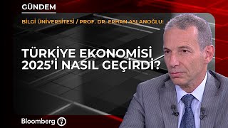 Türkiye ekonomisi 2025’i nasıl geçirdi? | Bilgi Üniversitesi / Prof. Dr. Erhan A